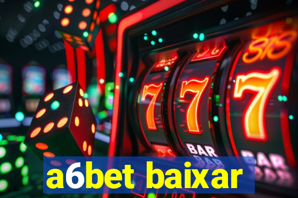 a6bet baixar